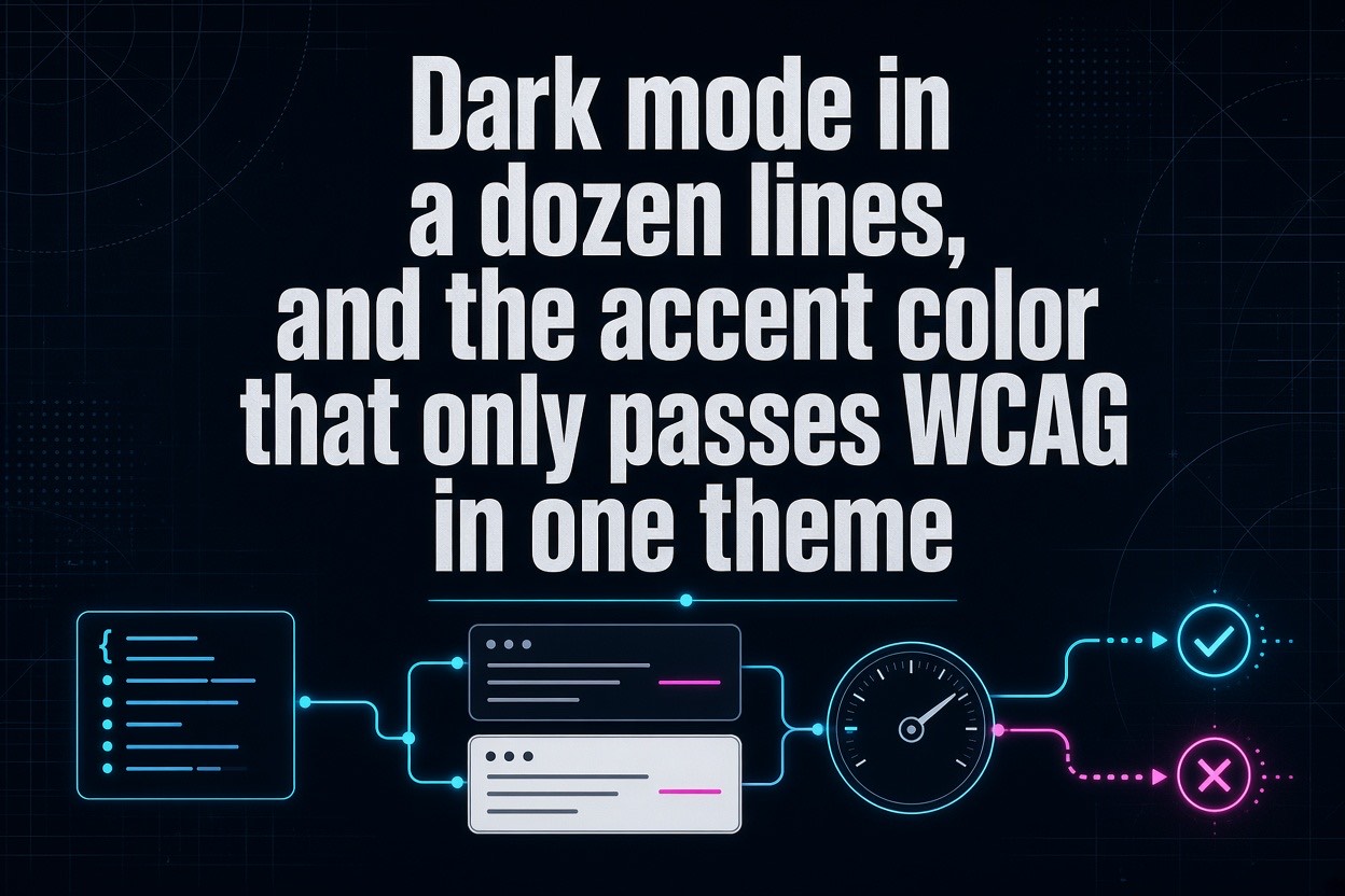 Dark mode in a dozen lines, and the accent color that only passes WCAG in one theme