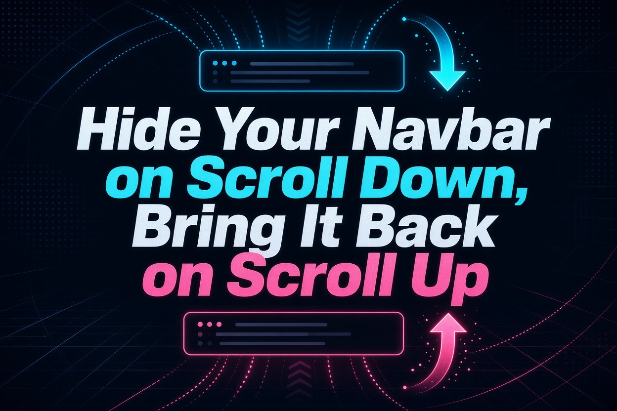 Hide Your Navbar on Scroll Down, Bring It Back on Scroll Up