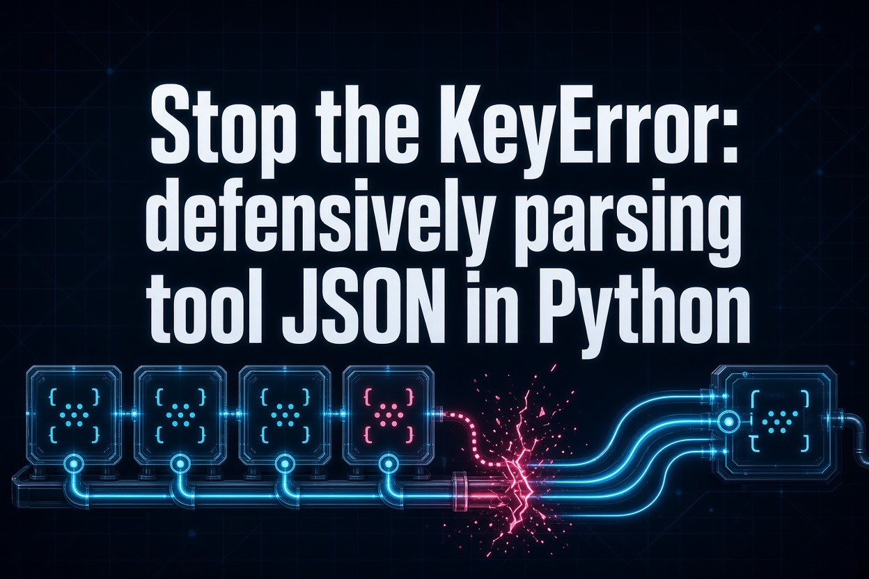 Stop the KeyError: defensively parsing tool JSON in Python